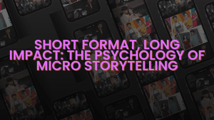 Short Format Storytelling Impact